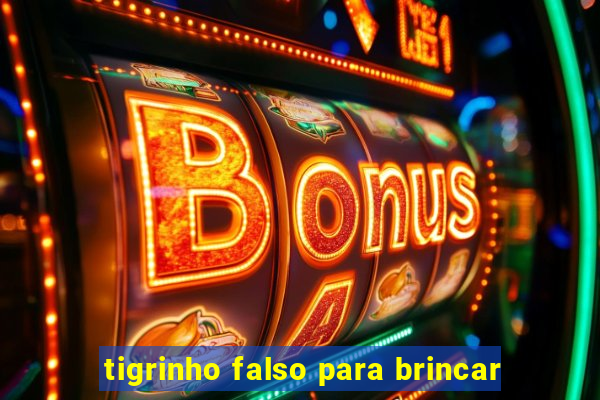 tigrinho falso para brincar